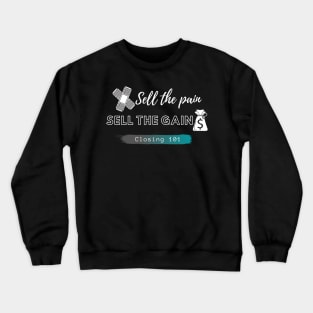 Closer 101 - Sell the pain, sell the gain Crewneck Sweatshirt